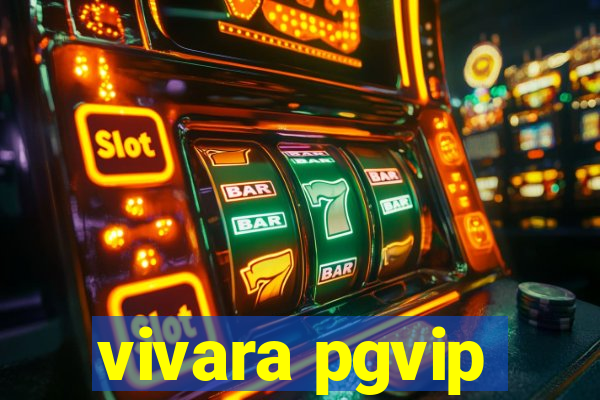 vivara pgvip